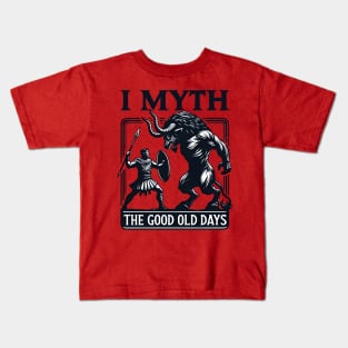 Funny Myth Ancient Story - I Myth the Good Old Days Kids T-Shirt